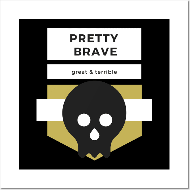 PRETTY BRAVE (Dark) Wall Art by A. R. OLIVIERI